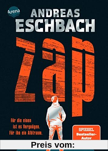 ZAP. Für die einen ist es Vergnügen. Für ihn ein Albtraum.: Tech-Thriller von Bestsellerautor Andreas Eschbach für alle ab 14 Jahren (Mit farbigem Buchschnitt in der 1. Auflage)